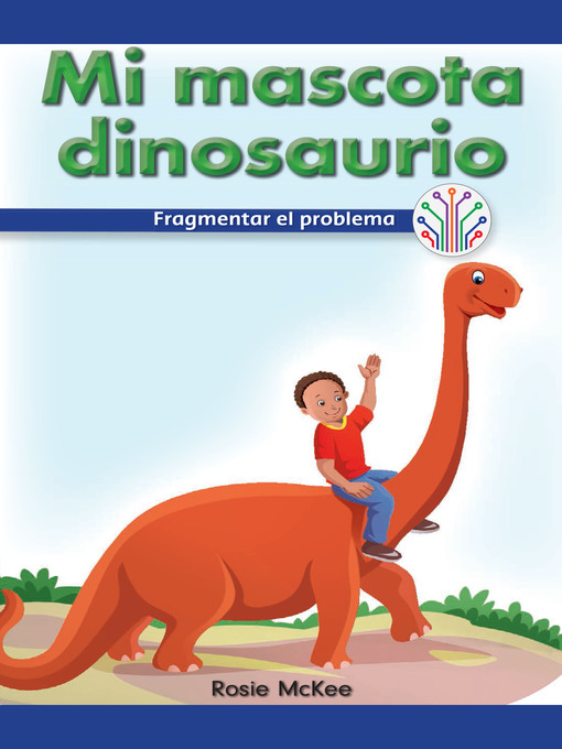 Title details for Mi mascota dinosaurio: Fragmentar el problema (My Pet Dinosaur: Breaking Down the Problem) by Rosie McKee - Wait list